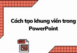 Cách Tạo Phông Nền Đẹp Trong Powerpoint