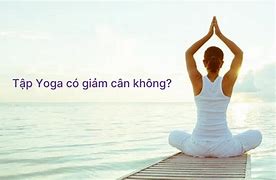 Tập Yoga Giảm Cân Không